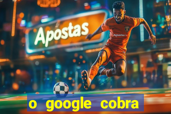 o google cobra taxa de saque de jogos